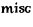 miscellaneous