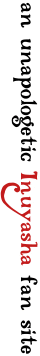 An Unapologetic Inuyasha Fan Site